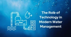 The Role of Technology in Modern Water Management